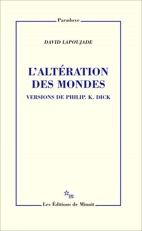 L'ALTERATION DES MONDES. VERSIONS DE PHILIP K. DICK
