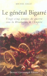 Le général Bigarré : Vingt-cinq années de guerre sous la Révolution et l'Empire