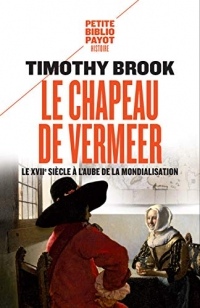Le chapeau de Vermeer: Le XVIIe siècle à l'aube de la mondialisation (PR.PA.PF.HIST. t. 875)
