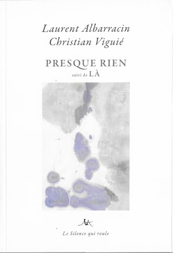 PRESQUE RIEN, suivi de Là
