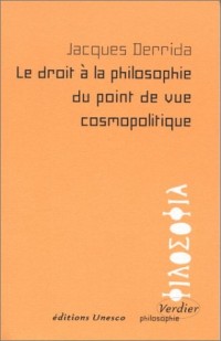 LE DROIT A LA PHILOSOPHIE DU POINT DE VUE COSMOPOLITIQUE