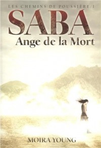 Les chemins de poussière, I : Saba, Ange de la Mort