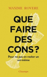 Que faire des cons ?: Pour ne pas en rester un soi-même [Poche]