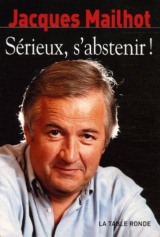 Sérieux s'abstenir !: Chroniques