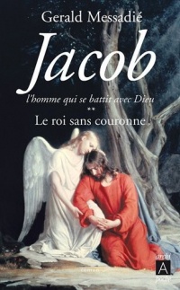 Jacob, l'homme qui se battit avec Dieu**: Le roi sans couronne