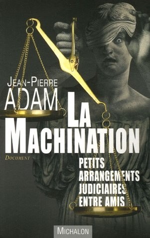 La machination : Petits arrangements judiciaires entre amis