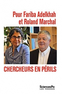 Pour Fariba Adelkhah et Roland Marchal : Chercheurs en périls