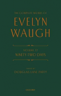 The Complete Works of Evelyn Waugh: Ninety-Two Days: Volume 22