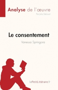 Le consentement de Vanessa Springora (Analyse de l'œuvre): Résumé complet et analyse détaillée de l'oeuvre