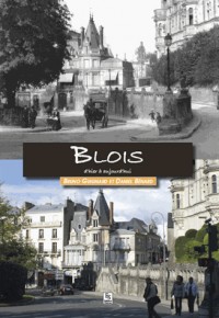Blois d'hier à aujourd'hui