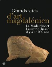 Grands sites d'art magdalénien : La Madeleine et Laugerie-Basse il y a 15000 ans