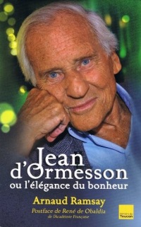 Jean D'Ormesson ou l'élégance du bonheur (Biographies)