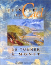 Peindre le ciel : De Turner à Monet, [exposition, 8 avril-9 juillet 1995, Musée-promenade de Marly-le-Roi-Louveciennes]