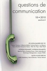 Questions de communication, N° 18, 2010 : Les non-usagers des TIC ; Interdisciplinarités ; Notes de recherche