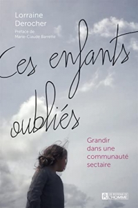 Ces enfants oubliés: Grandir dans une communaute sectaire