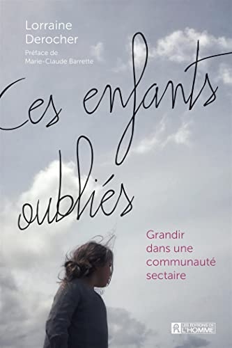 Ces enfants oubliés: Grandir dans une communaute sectaire