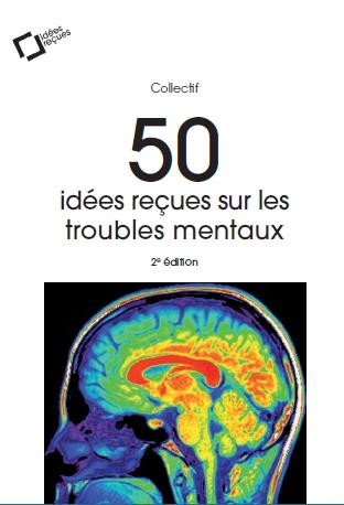 50 idées reçues sur les troubles mentaux