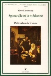 Sganarelle et la médecine ou de la mélancolie érotique