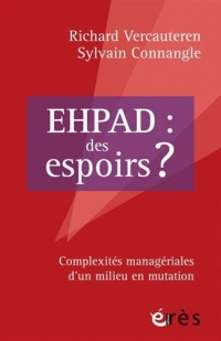 Ehpad : des espoirs ? - Complexités managériales d'un milieu en mutation
