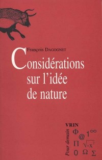 Considerations sur l'idée de nature. suivi d'un texte de canguilhem : la qu