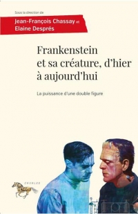 Frankenstein et sa culture, d'hier à aujourd'hui: La puissance d'une double figure