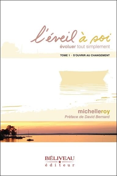 L'éveil à soi - Evoluer tout simplement Tome 1 - S'ouvrir au changement
