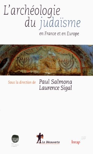 L'archéologie du judaïsme en France et en Europe