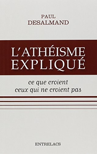 L'athéisme expliqué : Ce que croient ceux qui ne croient pas