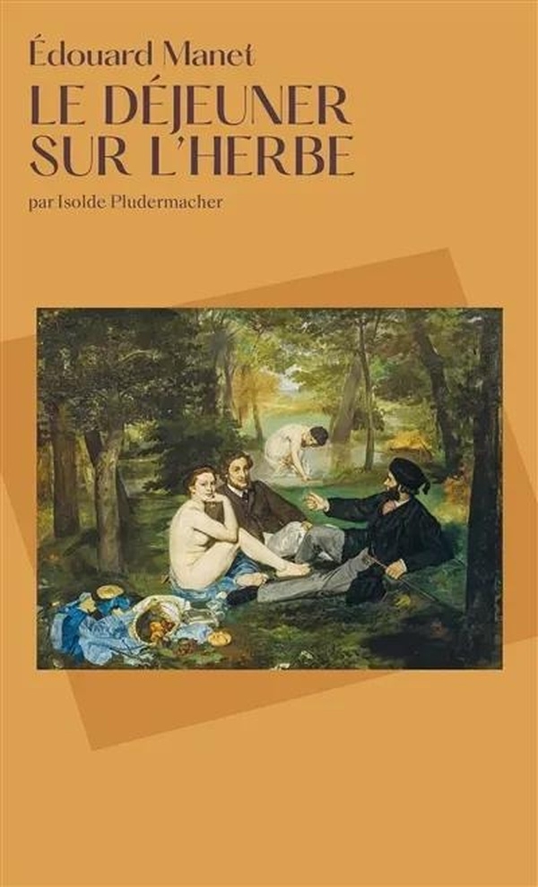 Le Déjeuner sur l'herbe: Edouard Manet 2025