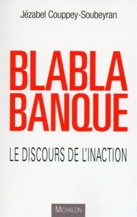 Blablabanque - Le discours de l'inaction