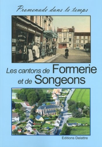 Les cantons de Formerie et de Songeons, promenade dans le temps