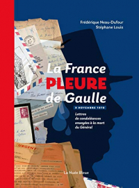 La France Pleure de Gaulle - Lettres de Condoleances Après la Mort du General