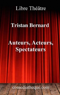 Auteurs, Acteurs, Spectateurs: Chroniques consacrées au théâtre et préface sur le contexte de publication
