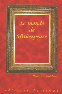 Le monde de Shakespeare : Shakespeare et ses contemporains entre tradition et modernité