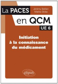 Initiation à la Connaissance du Médicament UE6 PACES en QCM