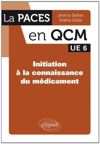 Initiation à la Connaissance du Médicament UE6 PACES en QCM