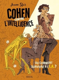 Cohen contre l'intelligence: Ou comment survivre à l'I.A.