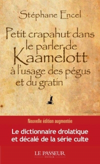 Petit crapahut dans le parler de Kaamelott à l usage des pégus et du gratin