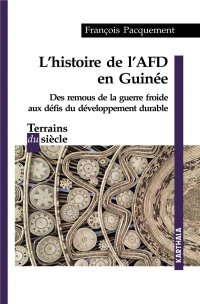 Histoire de l'Afd en Guinee. des Remous de la Guerre Froide aux Défis du Developpement Durable