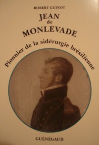 Jean de Monlevade. Pionnier de la sidérurgie brésilienne