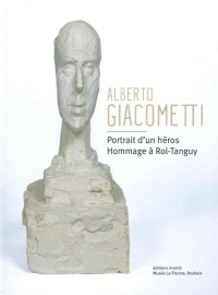 Alberto Giacometti. Portrait d'un Heros - Hommage a Rol