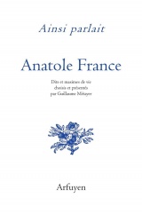 Ainsi parlait Anatole France: Dits et maximes de vie