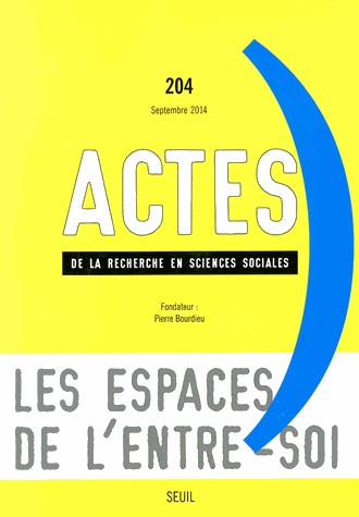 Actes de la recherche en sciences sociales, n°204, Les espaces de l'entre-soi (4)