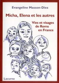 Micha, Elena et les autres - Vies et visages de Roms en France
