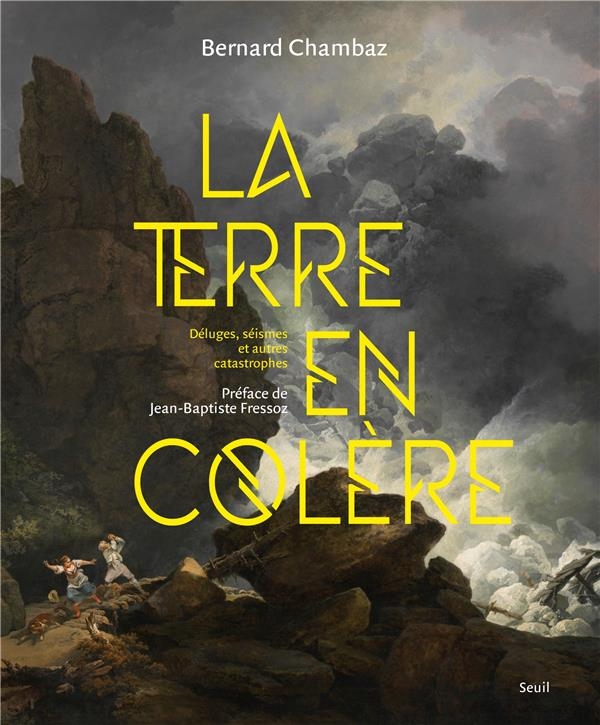 La Terre en colère. Déluges, séismes et autres cataclysmes: Déluges, séismes et autres cataclysmes