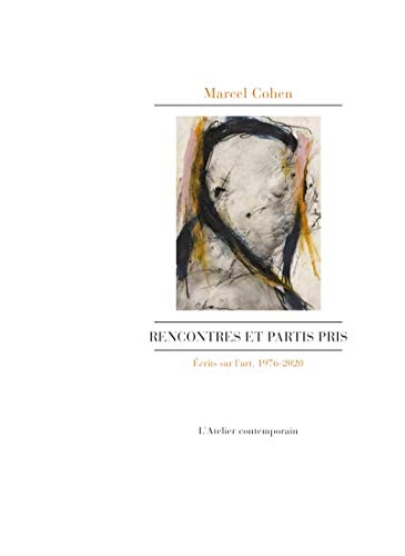 Rencontres et partis pris : Ecrits sur l'art, 1976-2020