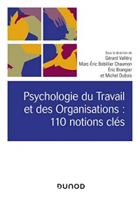 Psychologie du Travail et des Organisations : 110 notions clés- 2e éd. (Univers Psy)