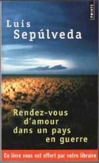 Rendez-vous d'amour dans un pays en guerre. Et autres histoires, récits