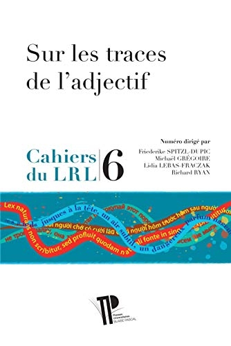 Cahiers du laboratoire de recherche sur le langage, N° 6/2017 : Sur les traces de l'adjectif