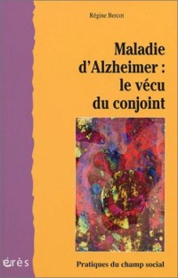 Maladie d'Alzheimer : Le Vécu du conjoint